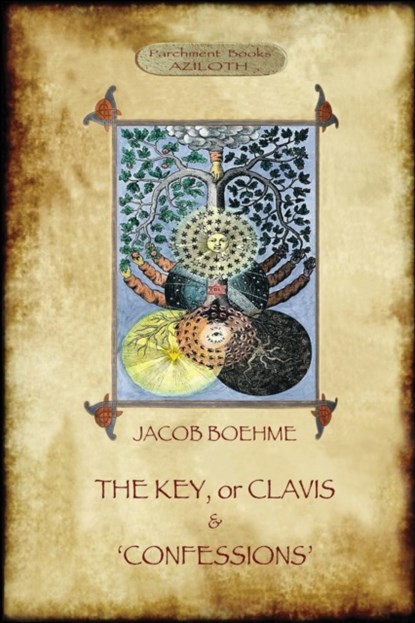 The Key of Jacob Boehme, & the Confessions of Jacob Boehme, Jacob Boehme - Paperback - 9781911405771