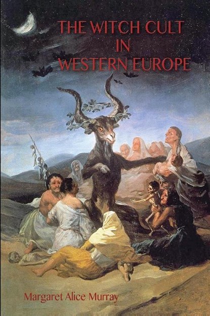 The Witch Cult in Western Europe, Margaret Murray - Paperback - 9781911405887