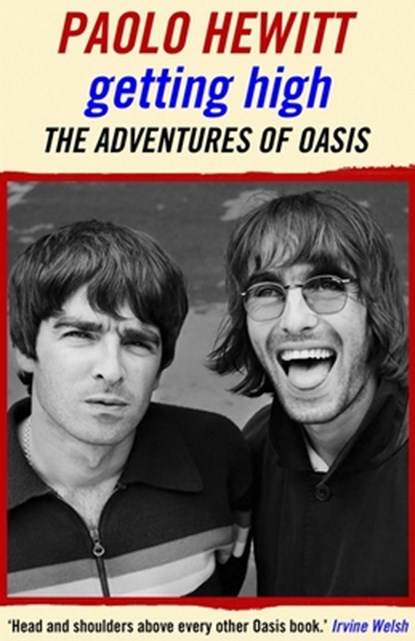 Getting High: The Adventures of Oasis, Paolo Hewitt - Paperback - 9781911413707