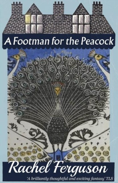 A Footman for the Peacock, Rachel Ferguson - Paperback - 9781911413714