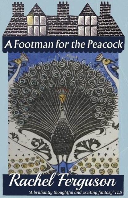 A Footman for the Peacock, Rachel Ferguson - Paperback - 9781911413714