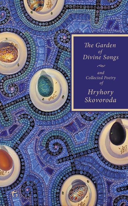 The garden of divine songs and collected poetry of Hryhory Skovoroda, Hryhory Skovoroda - Paperback - 9781911414032