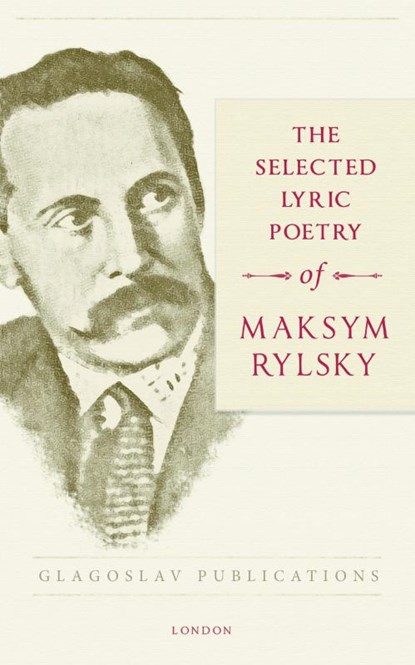 The Selected Lyric Poetry Of Maksym Rylsky, Maksym Rylsky - Paperback - 9781911414414