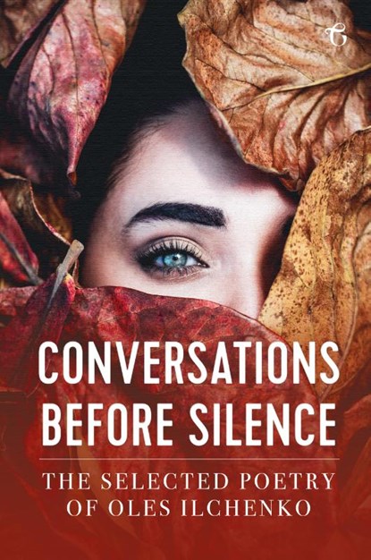 Conversations before Silence - The selected poetry of Oles Ilchenko, Oles Ilchenko - Paperback - 9781911414605
