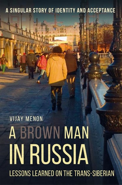 A Brown Man in Russia - Lessons Learned on the Trans-Siberian, Vijay Menon - Paperback - 9781911414759