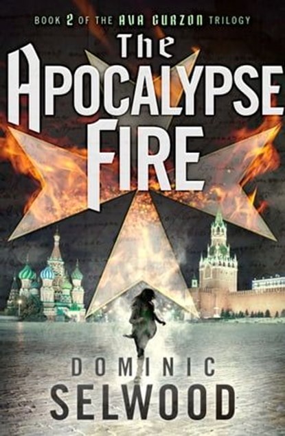 The Apocalypse Fire, Dominic Selwood - Ebook - 9781911420163