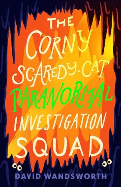 The Corny Scaredy-Cat Paranormal Investigation Squad, David Wandsworth - Paperback - 9781911427230