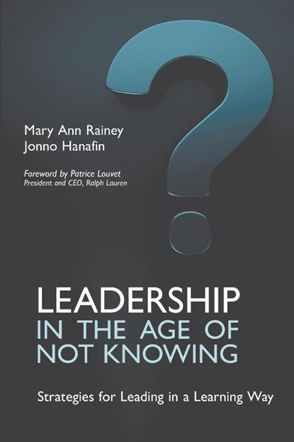 Leadership in the Age of Not Knowing, Mary Ann Rainey ; Jonno Hanafin - Paperback - 9781911450641