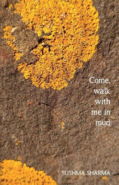 Come, walk with me in mud, Sushma Sharma - Paperback - 9781911451389