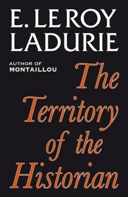 The Territory of the Historian, Emmanuel Le Roy Ladurie - Gebonden - 9781911454113