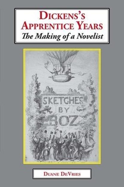 Dickens's Apprentice Years, Duane Devries - Paperback - 9781911454816