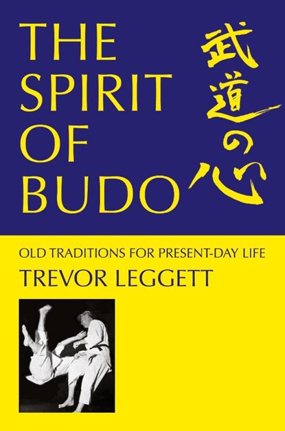The Spirit of Budo - Old Traditions for Present-day Life, Trevor Leggett - Paperback - 9781911467175
