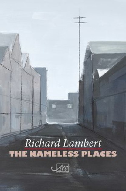 The Nameless Places, Richard Lambert - Ebook - 9781911469025