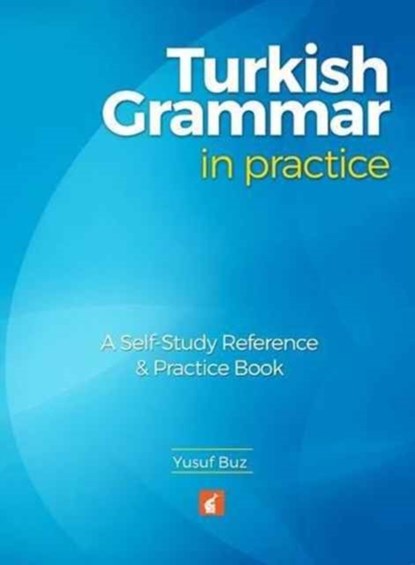 Turkish Grammar in Practice - A self-study reference & practice book, Yusuf Buz - Paperback - 9781911481003