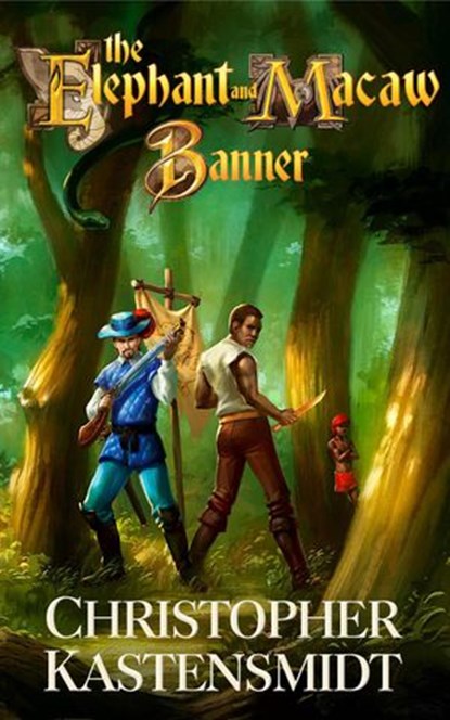 The Elephant and Macaw Banner, Christopher Kastensmidt - Ebook - 9781911486329