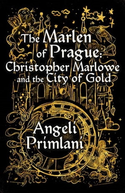 The Marlen of Pargue: Christopher Marlowe and the City of Gold, Angeli Primlani - Ebook - 9781911486763