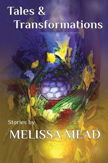 Tales & Transformations, Melissa Mead - Paperback - 9781911486909