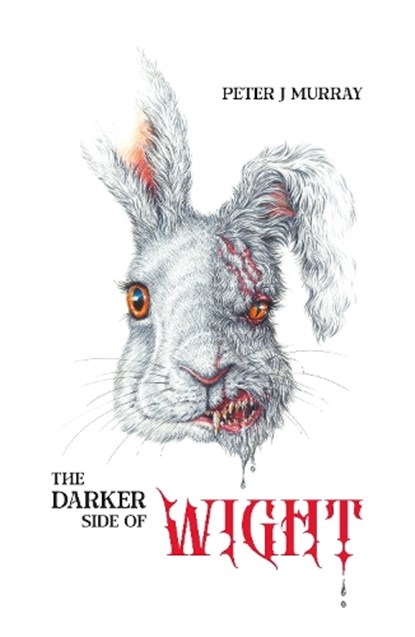 The Darker Side of Wight, Peter J Murray - Gebonden - 9781911487876