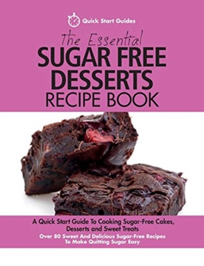 The Essential Sugar Free Desserts Recipe Book, Quick Start Guides - Paperback - 9781911492023