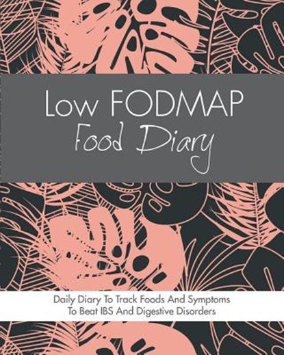 Low FODMAP Food Diary: Diet Diary To Track Foods And Symptoms To Beat IBS, Crohns Disease, Coeliac Disease, Acid Reflux And Other Digestive D, Quick Start Guides - Paperback - 9781911492771