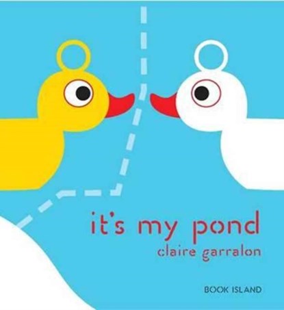 It's My Pond, Claire Garralon - Gebonden - 9781911496021