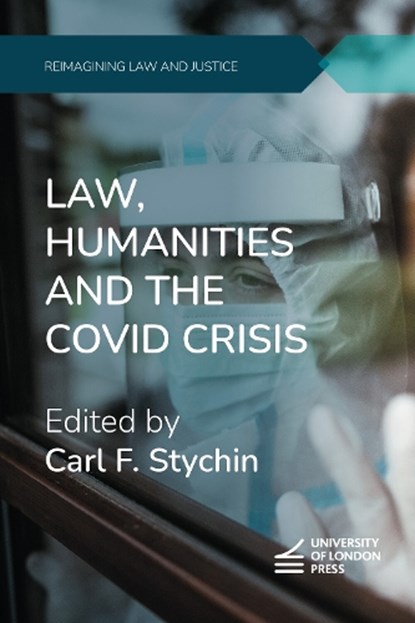 Law, Humanities and the COVID Crisis, Carl F. (Director and Professor of Law Stychin - Paperback - 9781911507307