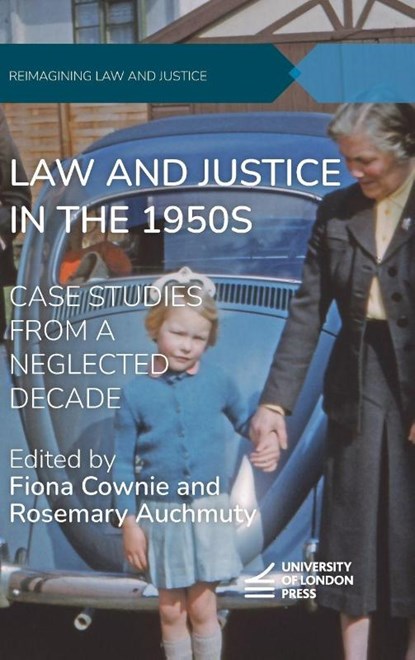 Law and Justice in the 1950s, Fiona Cownie ; Rosemary Auchmuty - Gebonden - 9781911507536