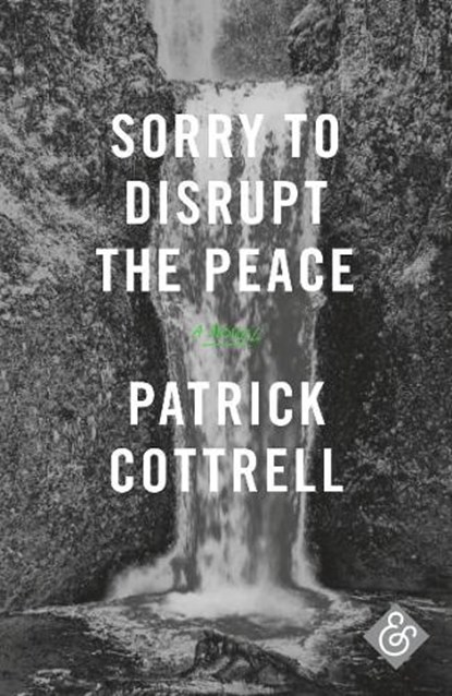 Sorry to Disrupt the Peace, Patrick Cottrell - Paperback - 9781911508007