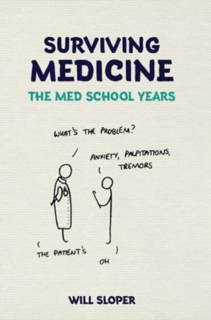 Surviving Medicine: The Med School Years, Will Sloper - Paperback - 9781911510253
