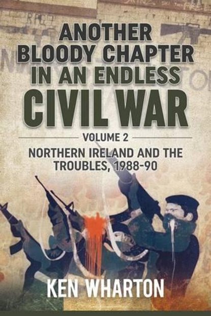 Another Bloody Chapter in an Endless Civil War Volume 2, Ken Wharton - Gebonden - 9781911512011