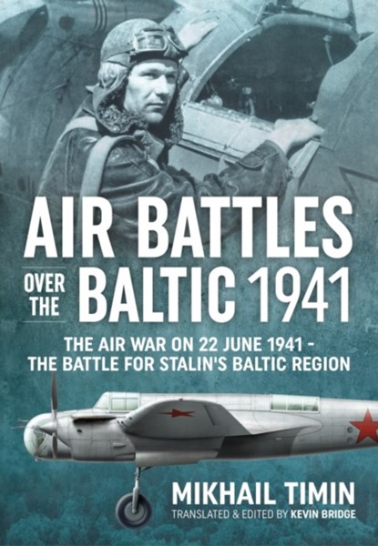 Air Battles Over the Baltic 1941, Mikhail Timin ; Kevin Bridge - Gebonden - 9781911512561
