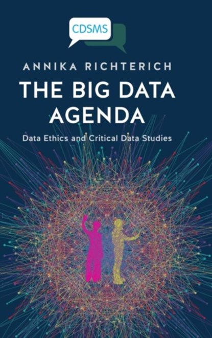 The Big Data Agenda, Annika Richterich - Gebonden - 9781911534723