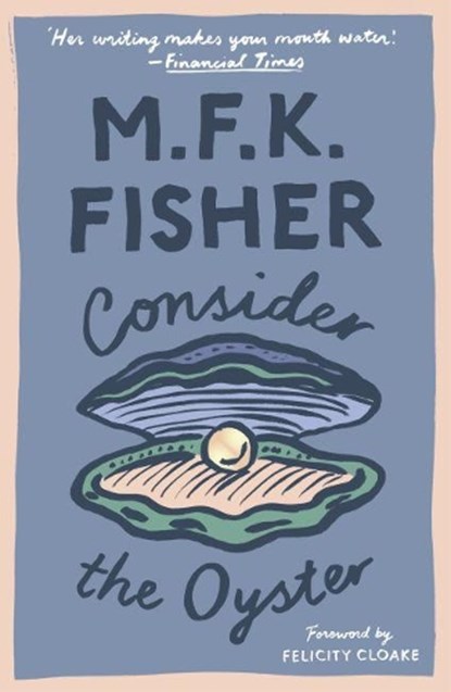 Consider the Oyster, M. F. K. Fisher - Paperback - 9781911547273