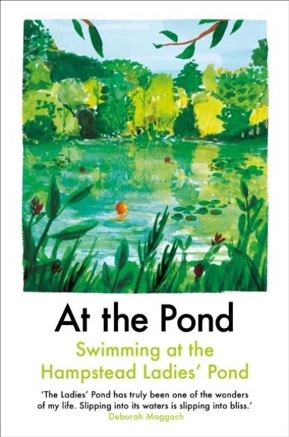 At the Pond, Margaret Drabble ; Esther Freud ; Sophie Mackintosh - Paperback - 9781911547396