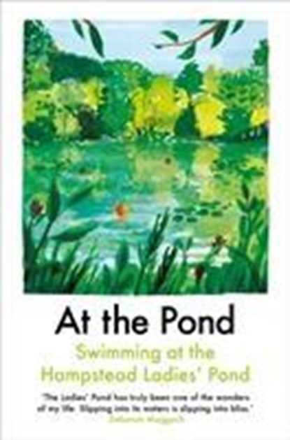 At the Pond, Margaret Drabble ; Esther Freud ; Sophie Mackintosh - Paperback - 9781911547396