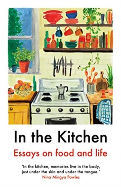In The Kitchen, Yemisi Aribisala ; Joel Golby ; Daisy Johnson ; Rachel Roddy - Paperback - 9781911547662