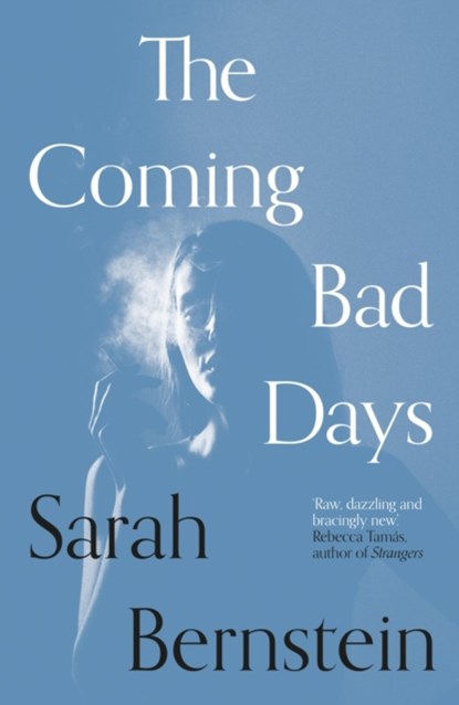 The Coming Bad Days, Sarah Bernstein - Paperback - 9781911547907