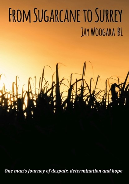 From Sugarcane to Surrey, WOOGARA,  Jay - Paperback - 9781911587705
