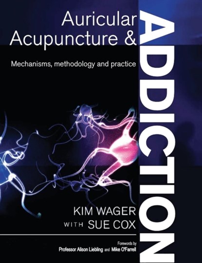 Auricular Acupuncture and Addiction, Kim Wager ; Sue Cox - Paperback - 9781911589297