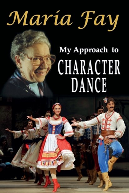 My Approach to Character Dance, Maria Fay - Paperback - 9781911589884