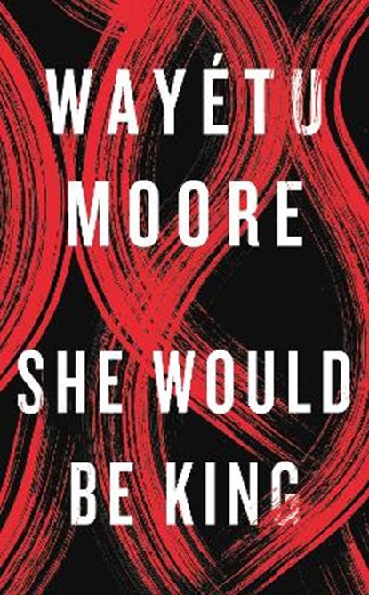 She Would Be King, Wayetu Moore - Gebonden - 9781911590118