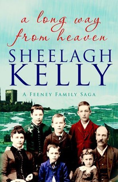 A Long Way From Heaven, Sheelagh Kelly - Ebook - 9781911591191