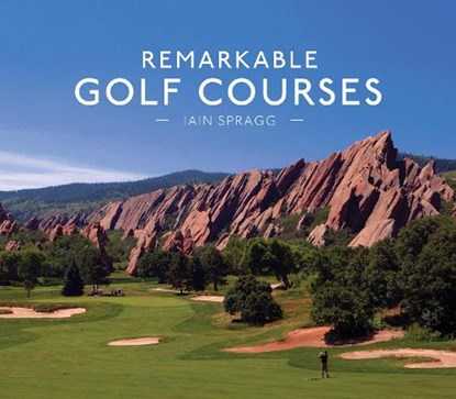 Remarkable Golf Courses, Iain T. Spragg - Gebonden - 9781911595045