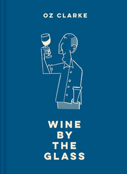 Oz Clarke Wine by the Glass, Oz Clarke - Gebonden Gebonden - 9781911595205