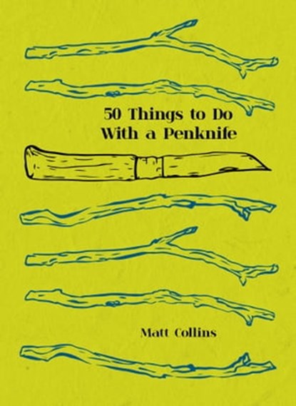 Fifty Things to Do with a Penknife, Matt Collins - Ebook - 9781911595489