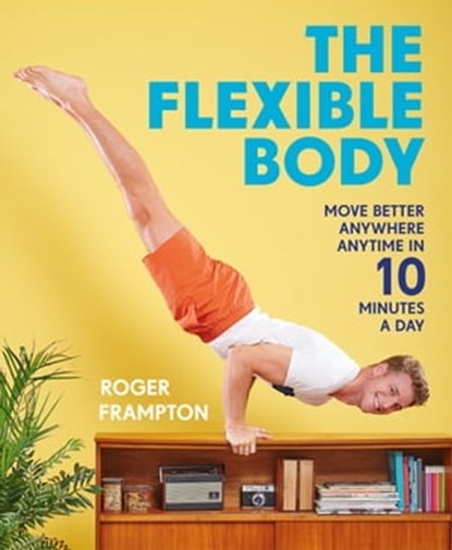 The Flexible Body, Roger Frampton - Ebook - 9781911595878