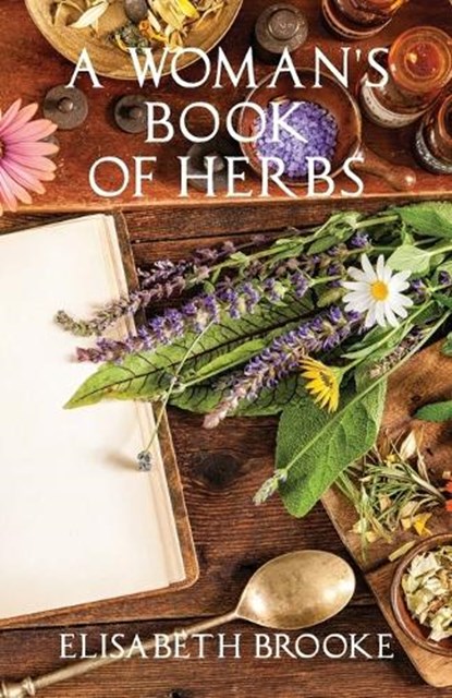 A Woman's Book of Herbs, Elisabeth Brooke - Paperback - 9781911597223