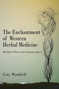 The Enchantment of Western Herbal Medicine | Guy Waddell | 