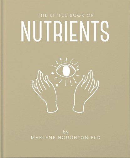 The Little Book of Nutrients, Marlene Houghton - Gebonden - 9781911610939