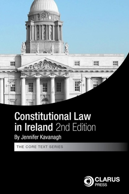 Constitutional Law in Ireland 2nd edition, Jennifer Kavanagh - Paperback - 9781911611783